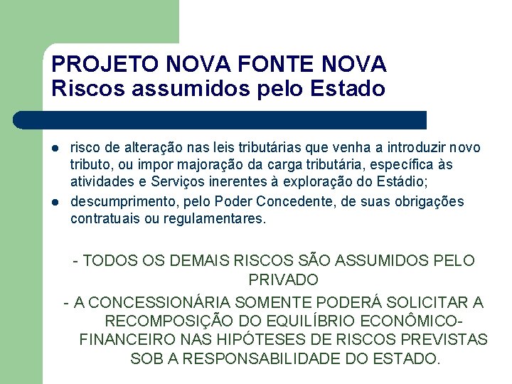 PROJETO NOVA FONTE NOVA Riscos assumidos pelo Estado l l risco de alteração nas