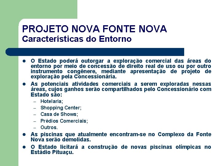 PROJETO NOVA FONTE NOVA Características do Entorno l O Estado poderá outorgar a exploração