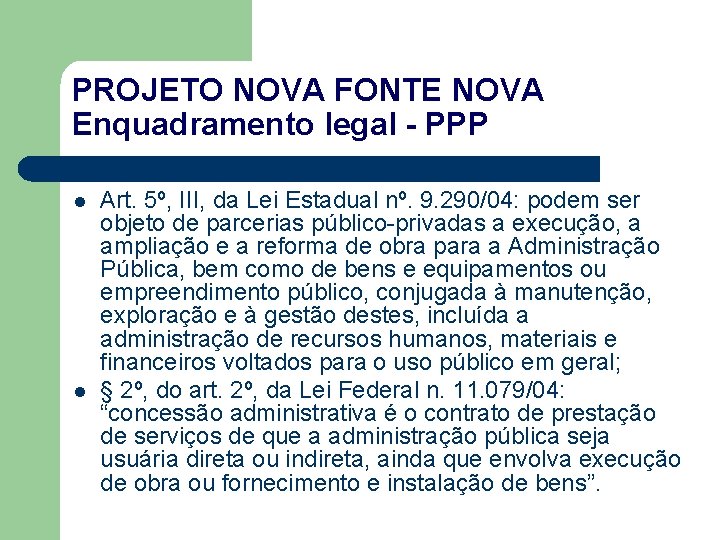 PROJETO NOVA FONTE NOVA Enquadramento legal - PPP l l Art. 5º, III, da