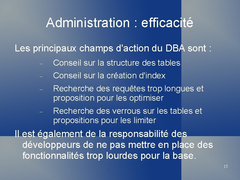 Administration : efficacité Les principaux champs d'action du DBA sont : Conseil sur la