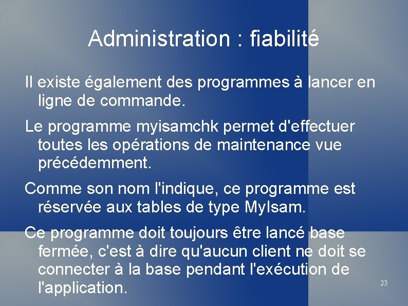 Administration : fiabilité Il existe également des programmes à lancer en ligne de commande.