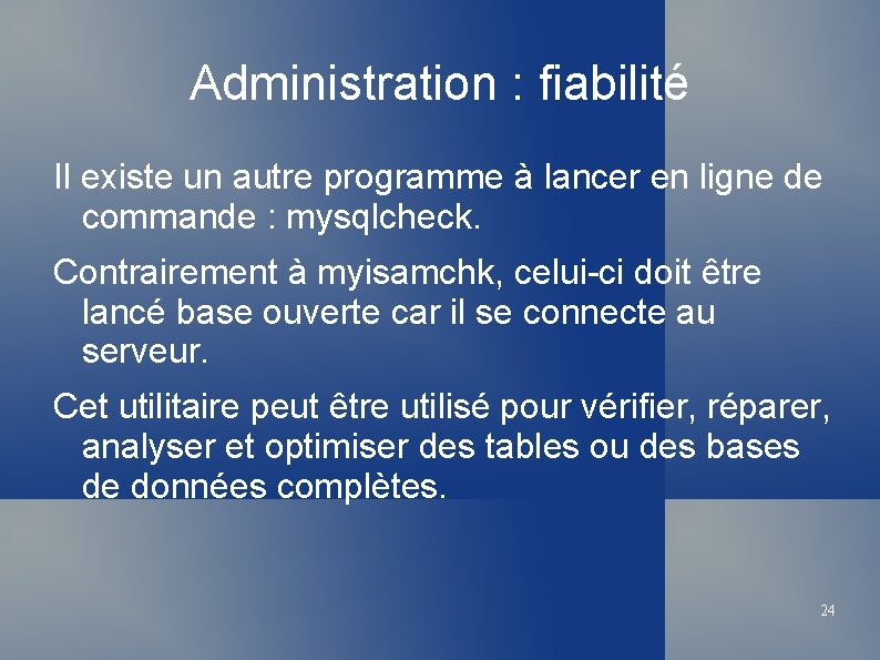 Administration : fiabilité Il existe un autre programme à lancer en ligne de commande