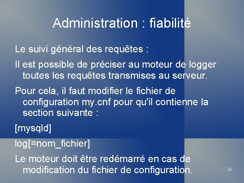 Administration : fiabilité Le suivi général des requêtes : Il est possible de préciser