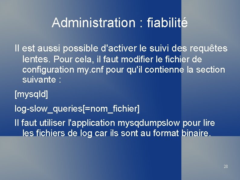 Administration : fiabilité Il est aussi possible d'activer le suivi des requêtes lentes. Pour