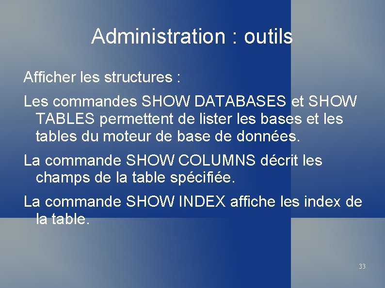 Administration : outils Afficher les structures : Les commandes SHOW DATABASES et SHOW TABLES