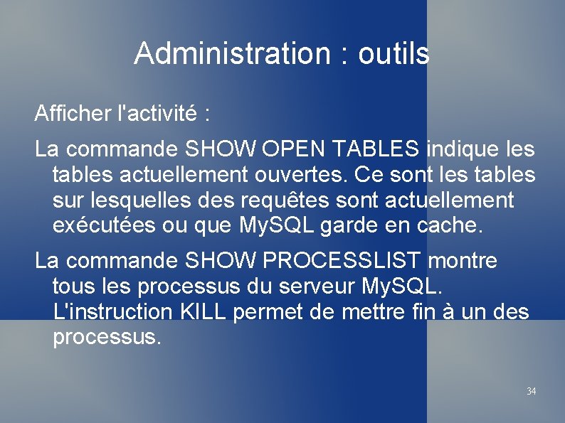 Administration : outils Afficher l'activité : La commande SHOW OPEN TABLES indique les tables