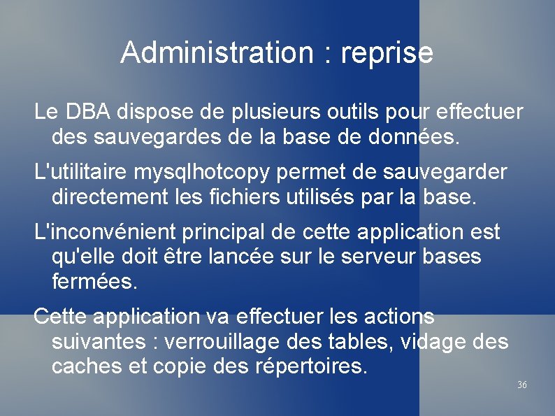 Administration : reprise Le DBA dispose de plusieurs outils pour effectuer des sauvegardes de