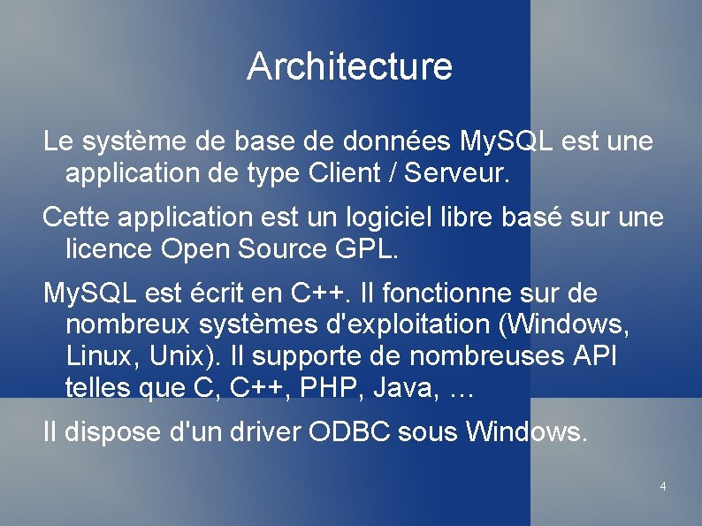 Architecture Le système de base de données My. SQL est une application de type