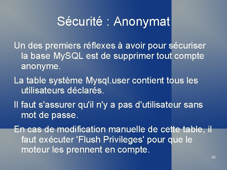 Sécurité : Anonymat Un des premiers réflexes à avoir pour sécuriser la base My.