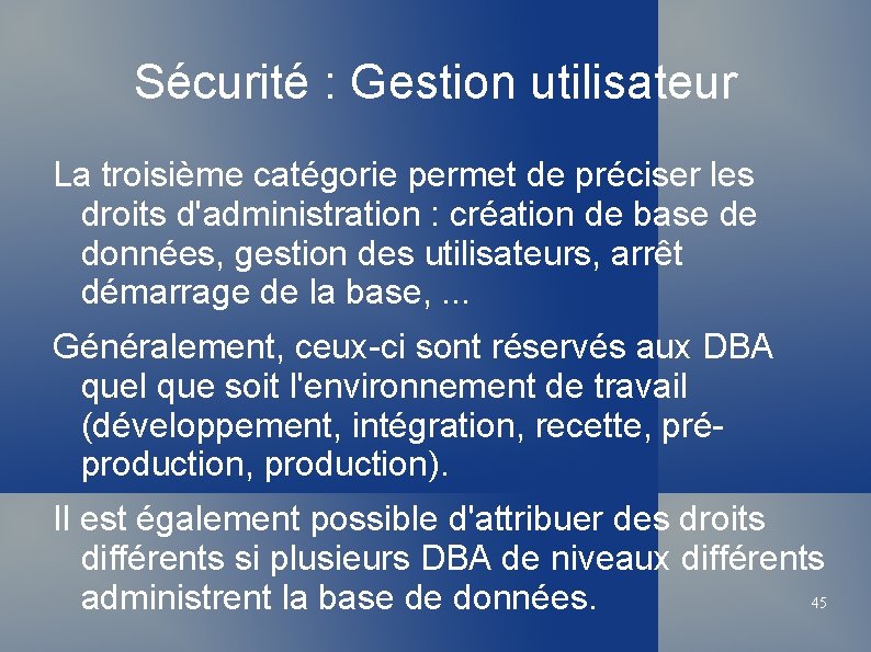 Sécurité : Gestion utilisateur La troisième catégorie permet de préciser les droits d'administration :