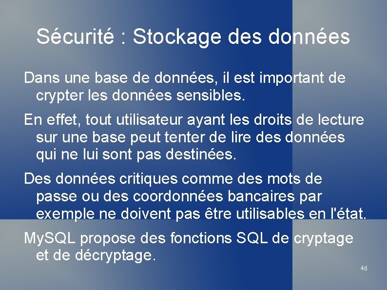 Sécurité : Stockage des données Dans une base de données, il est important de