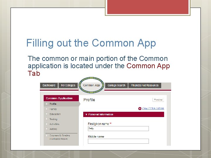 Filling out the Common App The common or main portion of the Common application