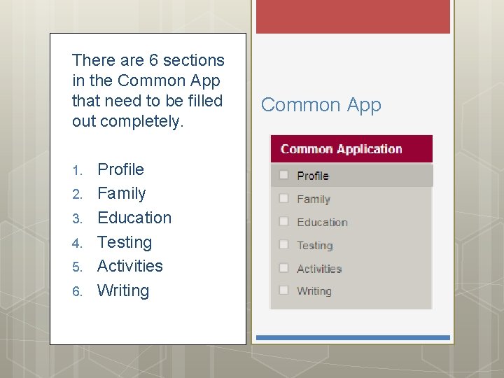 There are 6 sections in the Common App that need to be filled out