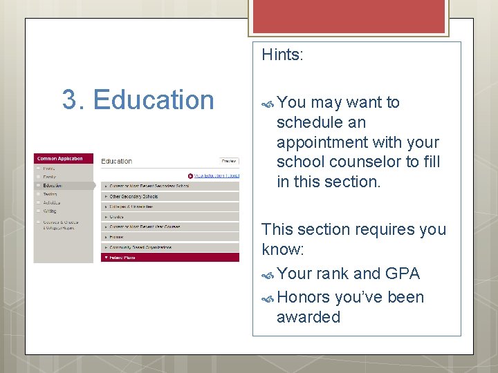 Hints: 3. Education You may want to schedule an appointment with your school counselor