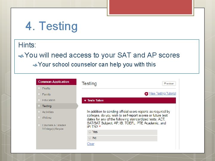 4. Testing Hints: You will need access to your SAT and AP scores Your