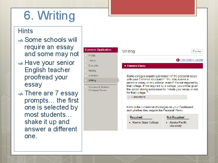 6. Writing Hints Some schools will require an essay and some may not Have