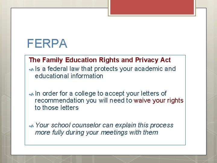 FERPA The Family Education Rights and Privacy Act Is a federal law that protects