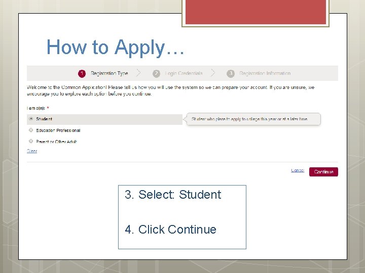 How to Apply… 3. Select: Student 4. Click Continue 