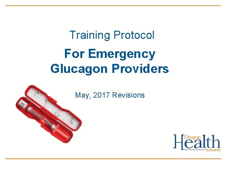 Training Protocol For Emergency Glucagon Providers May, 2017 Revisions 1 