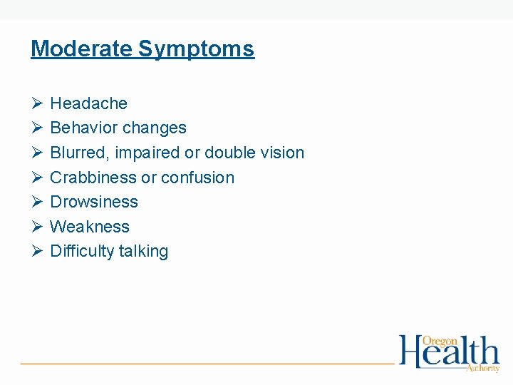 Moderate Symptoms Ø Ø Ø Ø Headache Behavior changes Blurred, impaired or double vision
