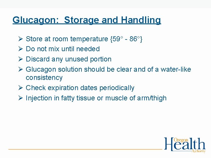 Glucagon: Storage and Handling Ø Ø Store at room temperature {59° - 86°} Do