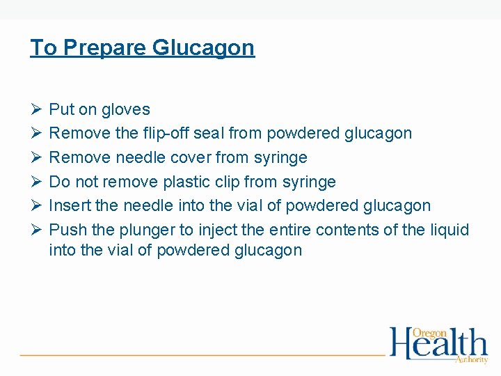 To Prepare Glucagon Ø Ø Ø Put on gloves Remove the flip-off seal from