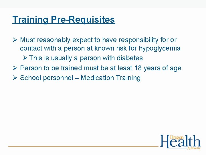 Training Pre-Requisites Ø Must reasonably expect to have responsibility for or contact with a