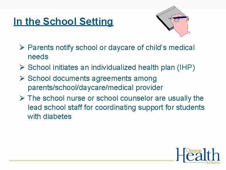 In the School Setting Ø Parents notify school or daycare of child’s medical needs