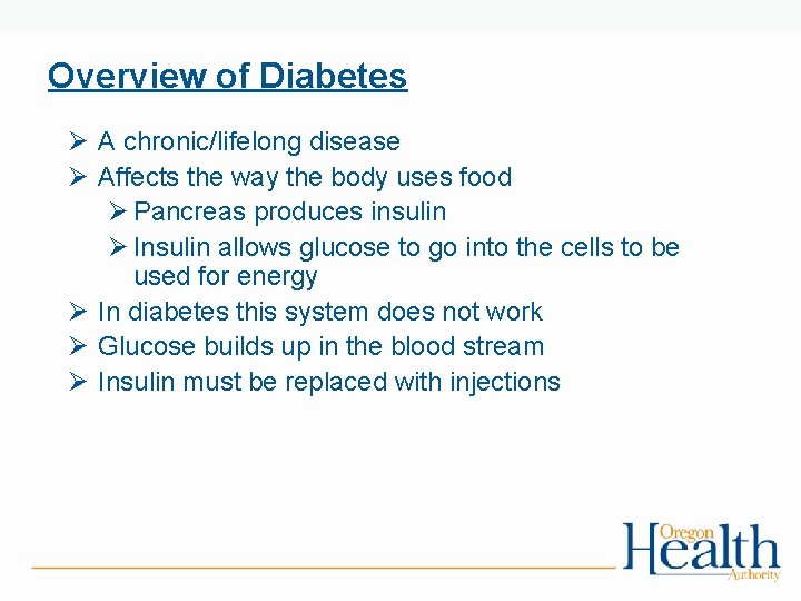 Overview of Diabetes Ø A chronic/lifelong disease Ø Affects the way the body uses