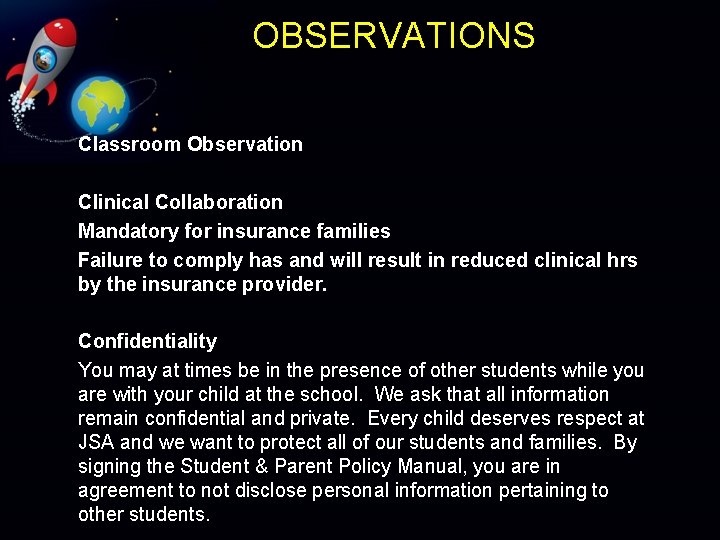 OBSERVATIONS Classroom Observation Clinical Collaboration Mandatory for insurance families Failure to comply has and