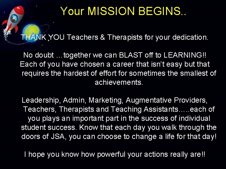 Your MISSION BEGINS. . THANK YOU Teachers & Therapists for your dedication. No doubt