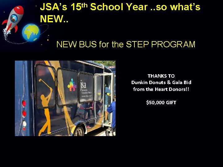 JSA’s 15 th School Year. . so what’s NEW. . NEW BUS for the