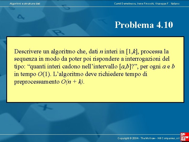 Algoritmi e strutture dati Camil Demetrescu, Irene Finocchi, Giuseppe F. Italiano Problema 4. 10