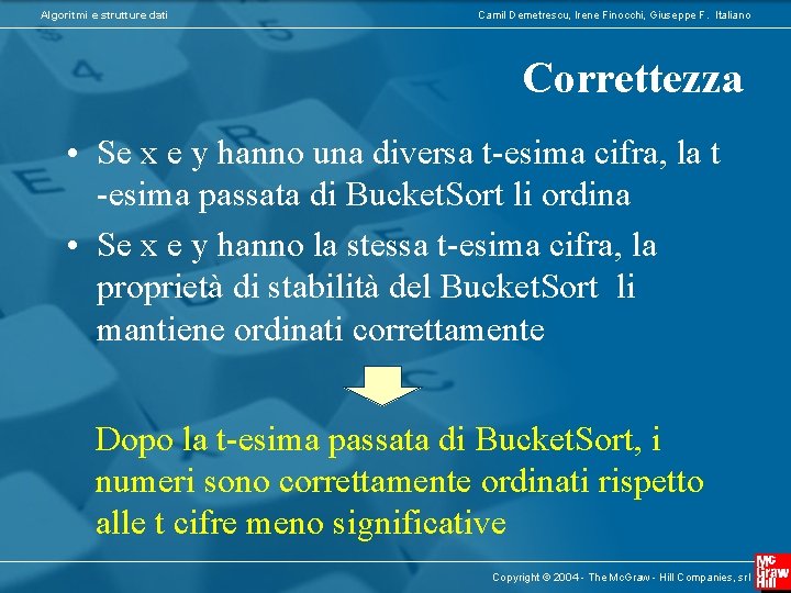 Algoritmi e strutture dati Camil Demetrescu, Irene Finocchi, Giuseppe F. Italiano Correttezza • Se