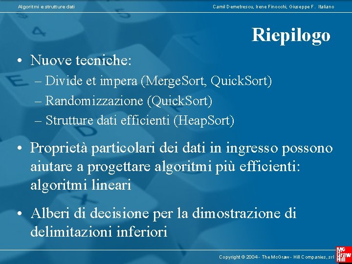 Algoritmi e strutture dati Camil Demetrescu, Irene Finocchi, Giuseppe F. Italiano Riepilogo • Nuove