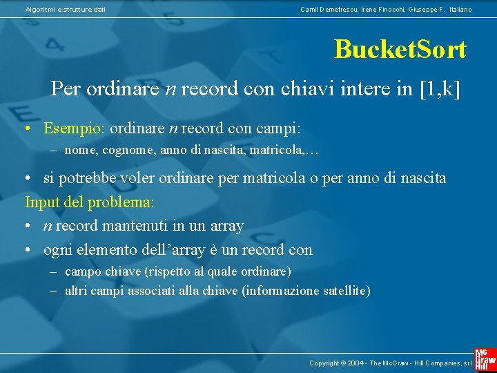 Algoritmi e strutture dati Camil Demetrescu, Irene Finocchi, Giuseppe F. Italiano Bucket. Sort Per