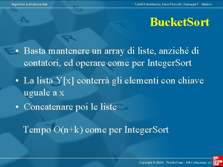 Algoritmi e strutture dati Camil Demetrescu, Irene Finocchi, Giuseppe F. Italiano Bucket. Sort •