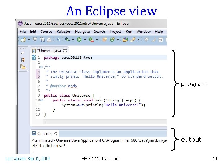 An Eclipse view program output Last Update: Sep 11, 2014 EECS 2011: Java Primer