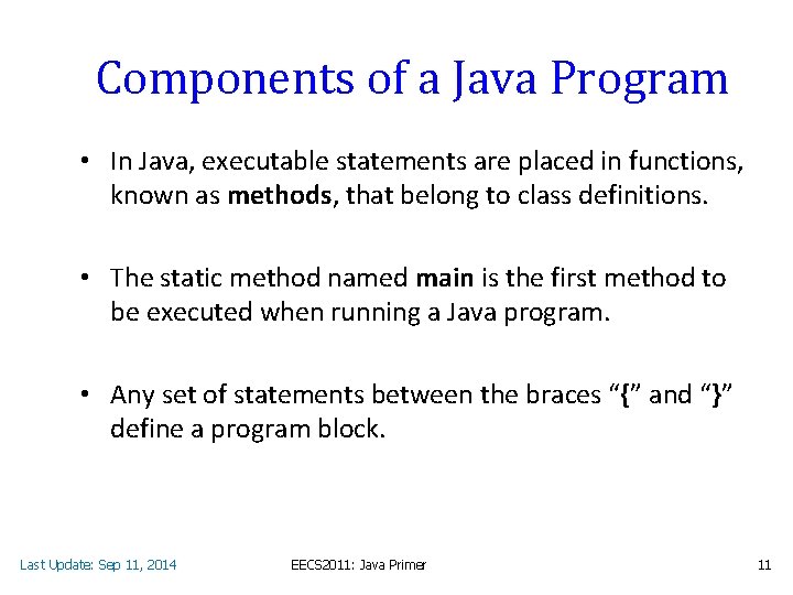 Components of a Java Program • In Java, executable statements are placed in functions,