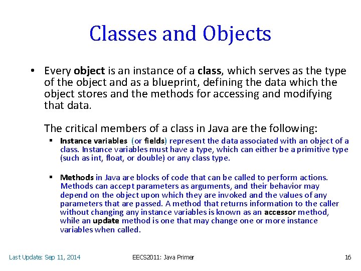 Classes and Objects • Every object is an instance of a class, which serves