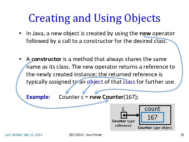 Creating and Using Objects • In Java, a new object is created by using