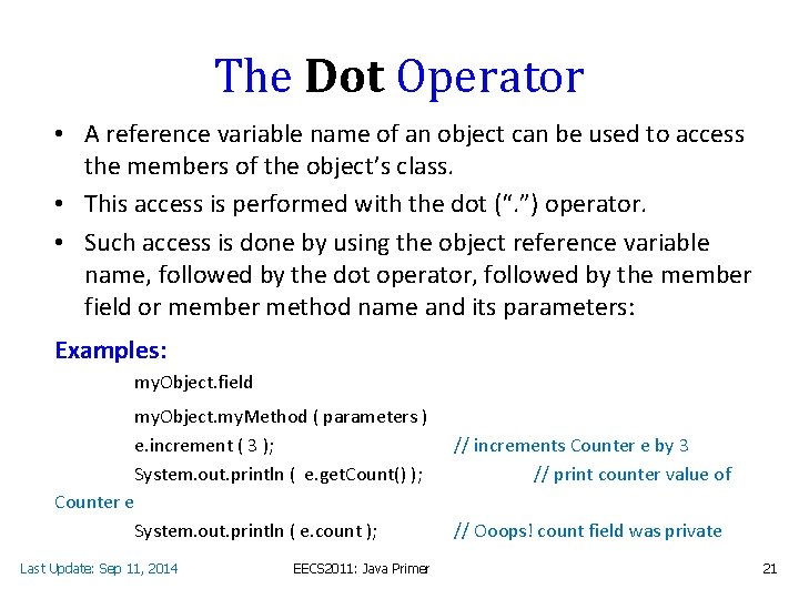 The Dot Operator • A reference variable name of an object can be used