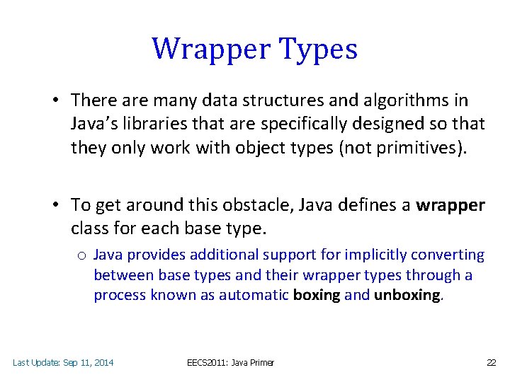 Wrapper Types • There are many data structures and algorithms in Java’s libraries that