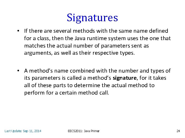 Signatures • If there are several methods with the same name defined for a