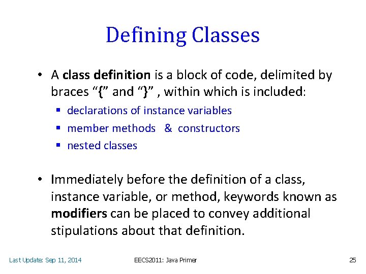 Defining Classes • A class definition is a block of code, delimited by braces