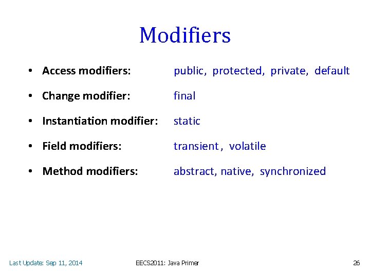 Modifiers • Access modifiers: public, protected, private, default • Change modifier: final • Instantiation