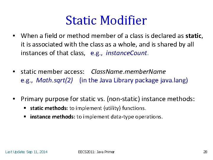 Static Modifier • When a field or method member of a class is declared