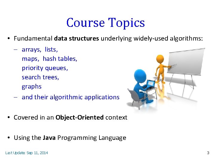 Course Topics • Fundamental data structures underlying widely-used algorithms: arrays, lists, maps, hash tables,