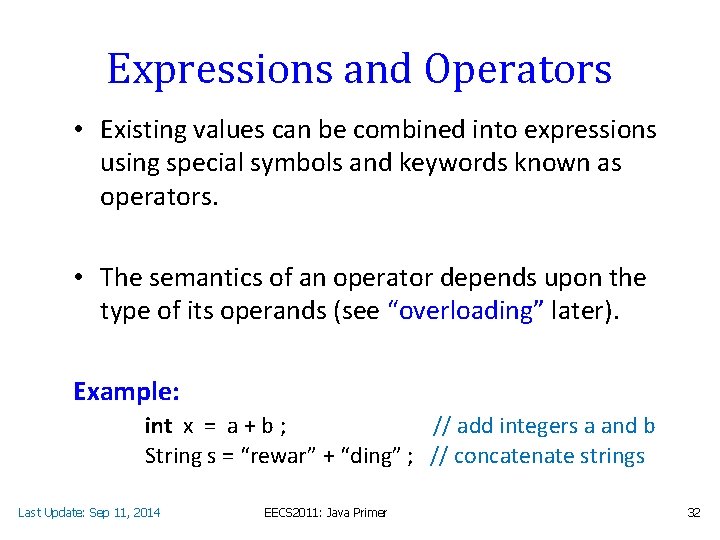 Expressions and Operators • Existing values can be combined into expressions using special symbols