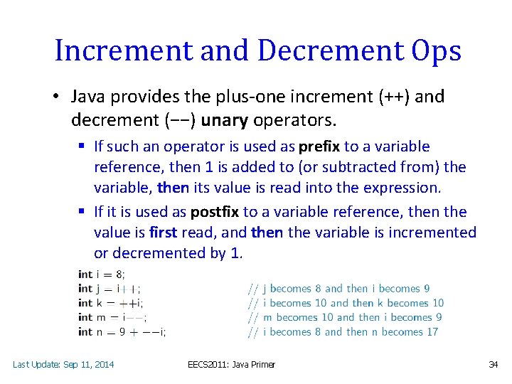 Increment and Decrement Ops • Java provides the plus-one increment (++) and decrement (−−)